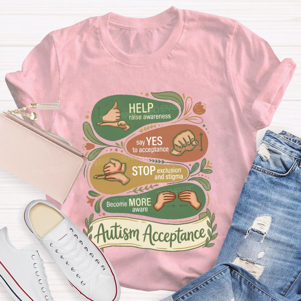 Help Raise Awareness Say Yes To Acceptance Stop Exclusion And Stigma Teacher T-shirt