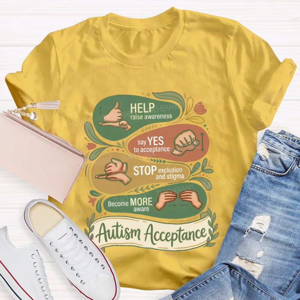 Help Raise Awareness Say Yes To Acceptance Stop Exclusion And Stigma Teacher T-shirt