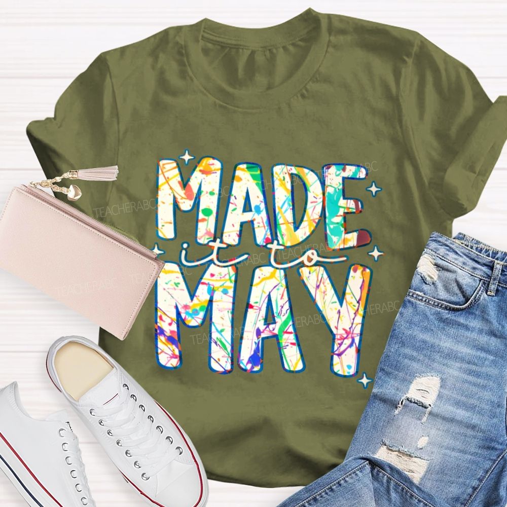 Made It To May Graphics Teacher T-shirt