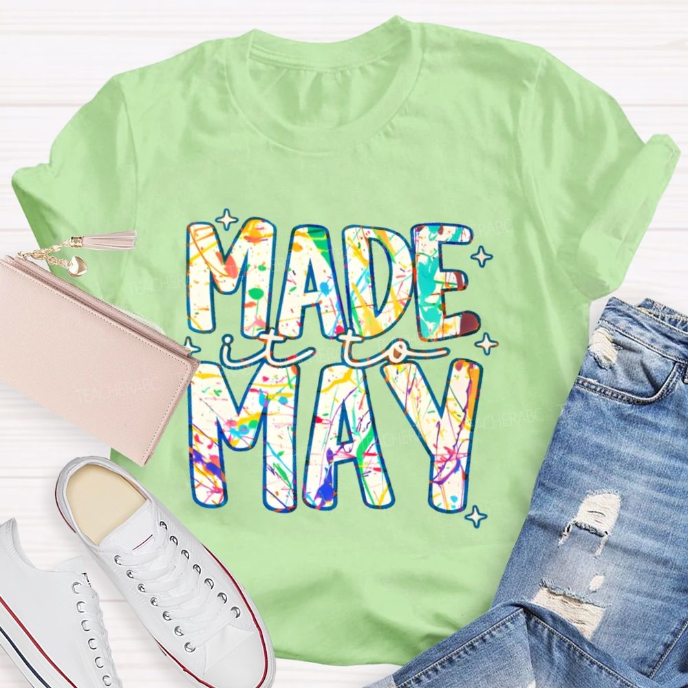 Made It To May Graphics Teacher T-shirt