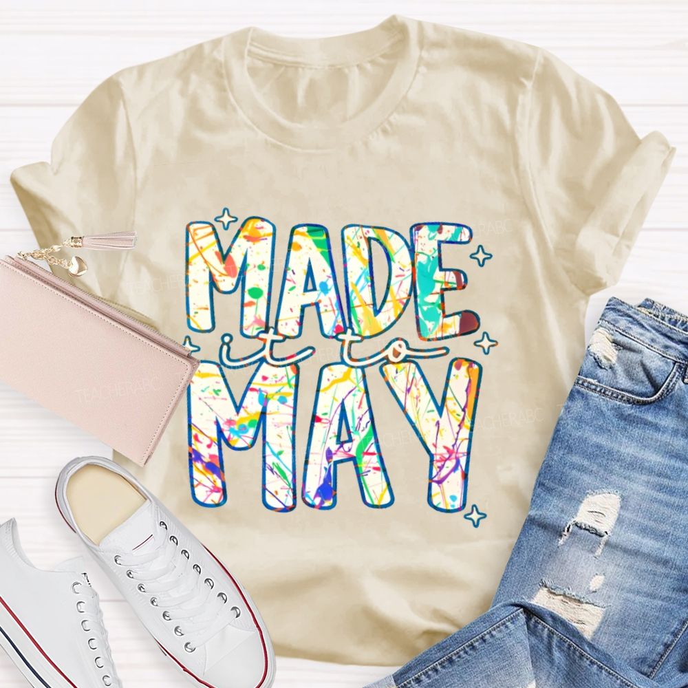 Made It To May Graphics Teacher T-shirt