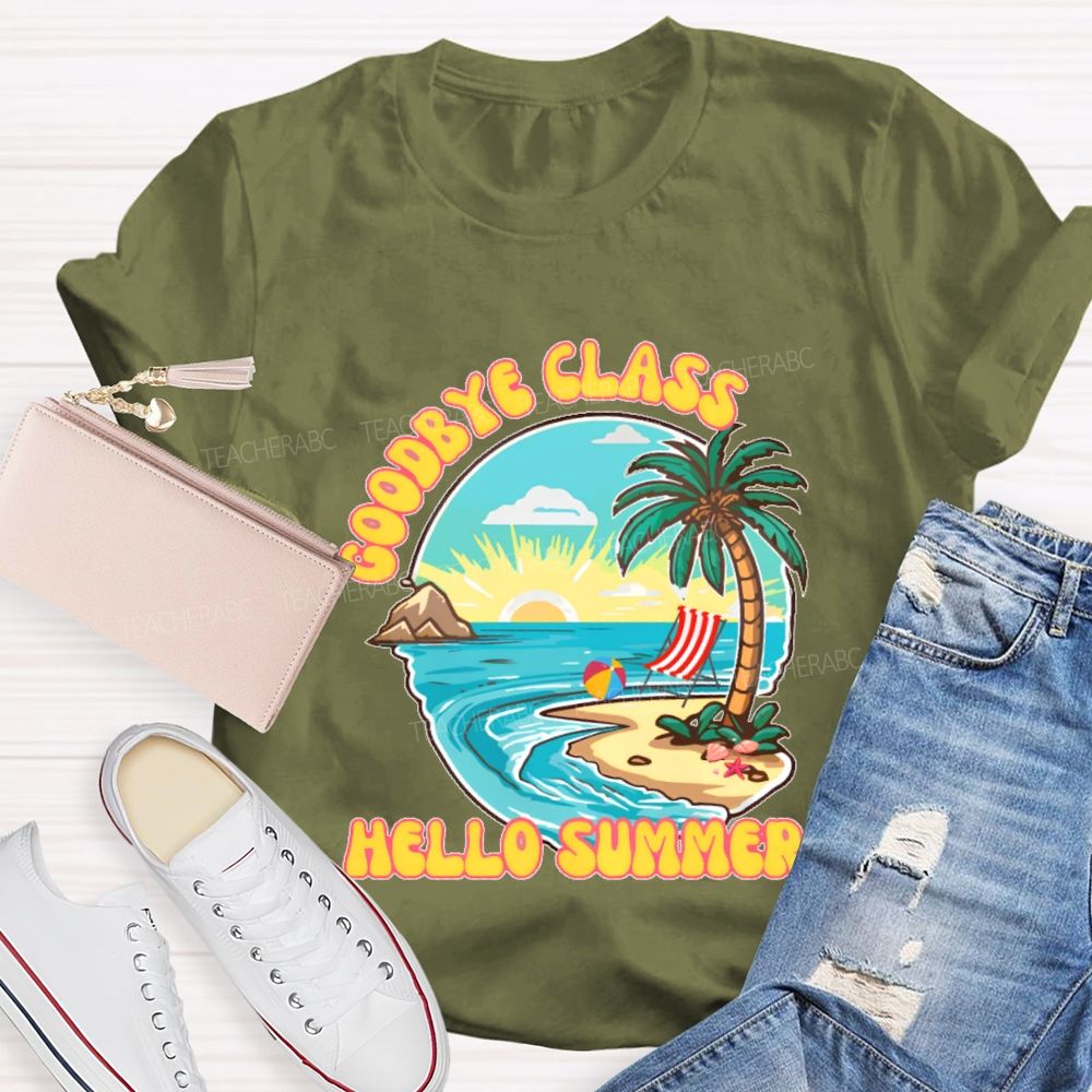 Goodbye Class Hello Summer Teacher T-shirt