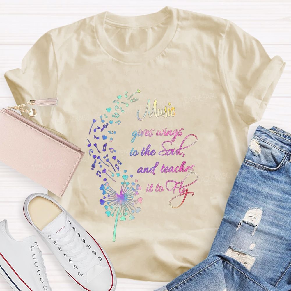 Music Gives Wings To The Soul And Teachers It To Fly Teacher T-shirt