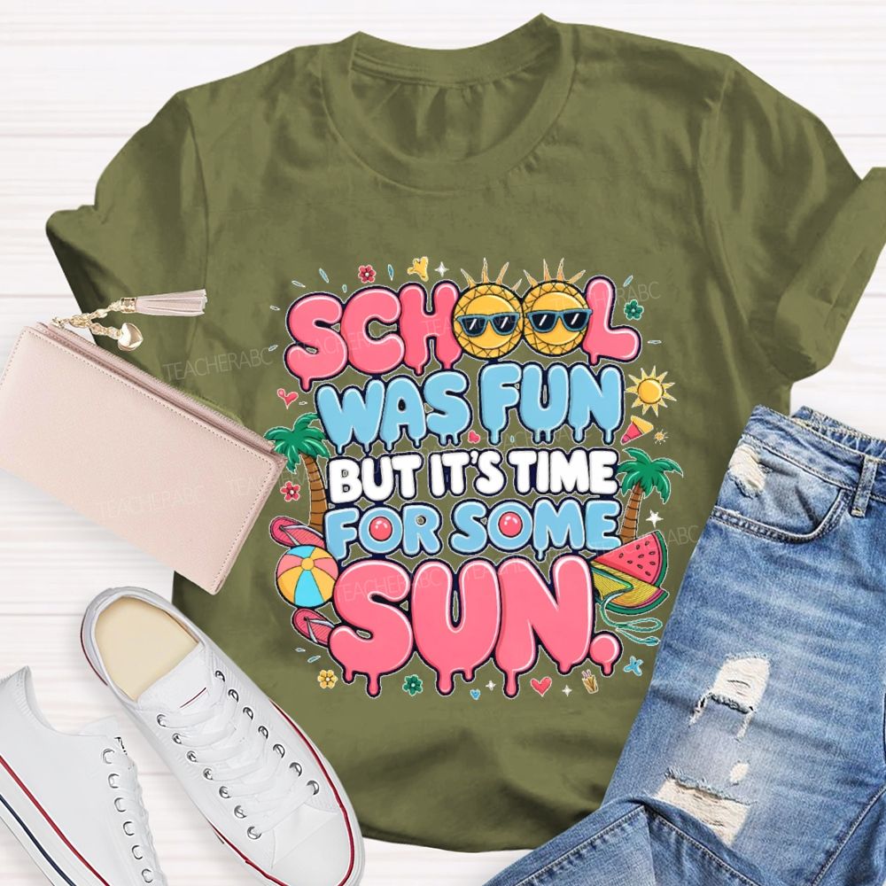 School Was Fun But It's Time For Some Sun Graphic Teacher T-shirt