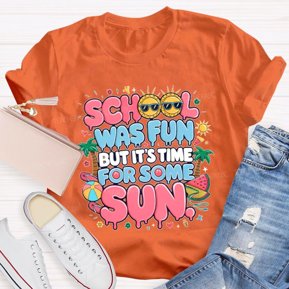 School Was Fun But It's Time For Some Sun Graphic Teacher T-shirt