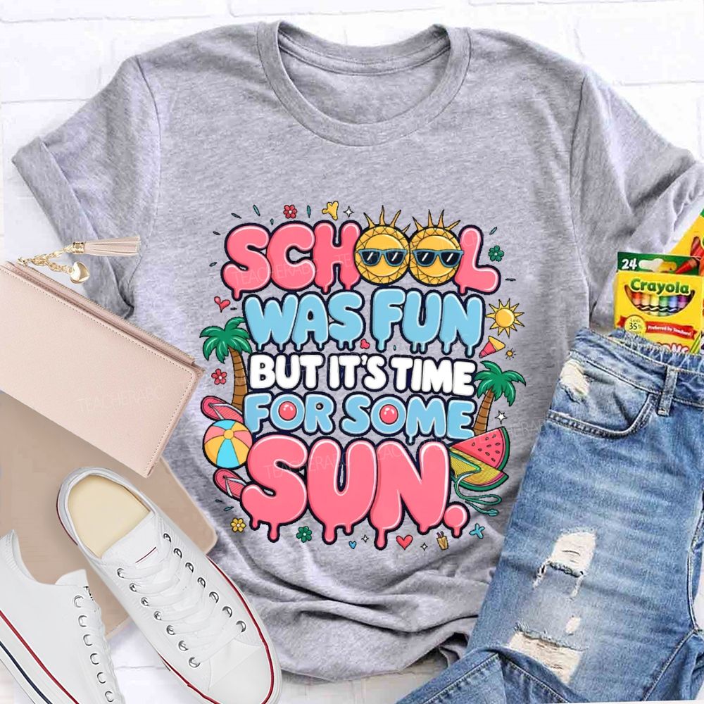 School Was Fun But It's Time For Some Sun Graphic Teacher T-shirt
