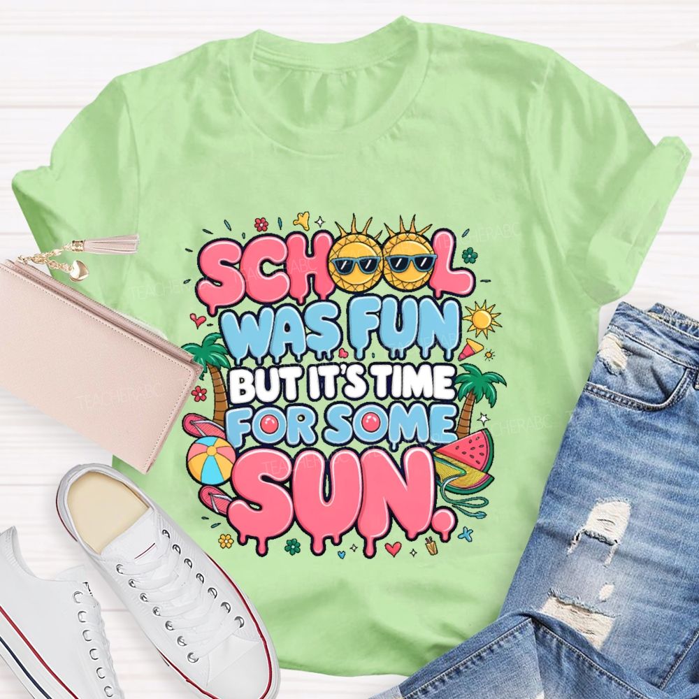 School Was Fun But It's Time For Some Sun Graphic Teacher T-shirt