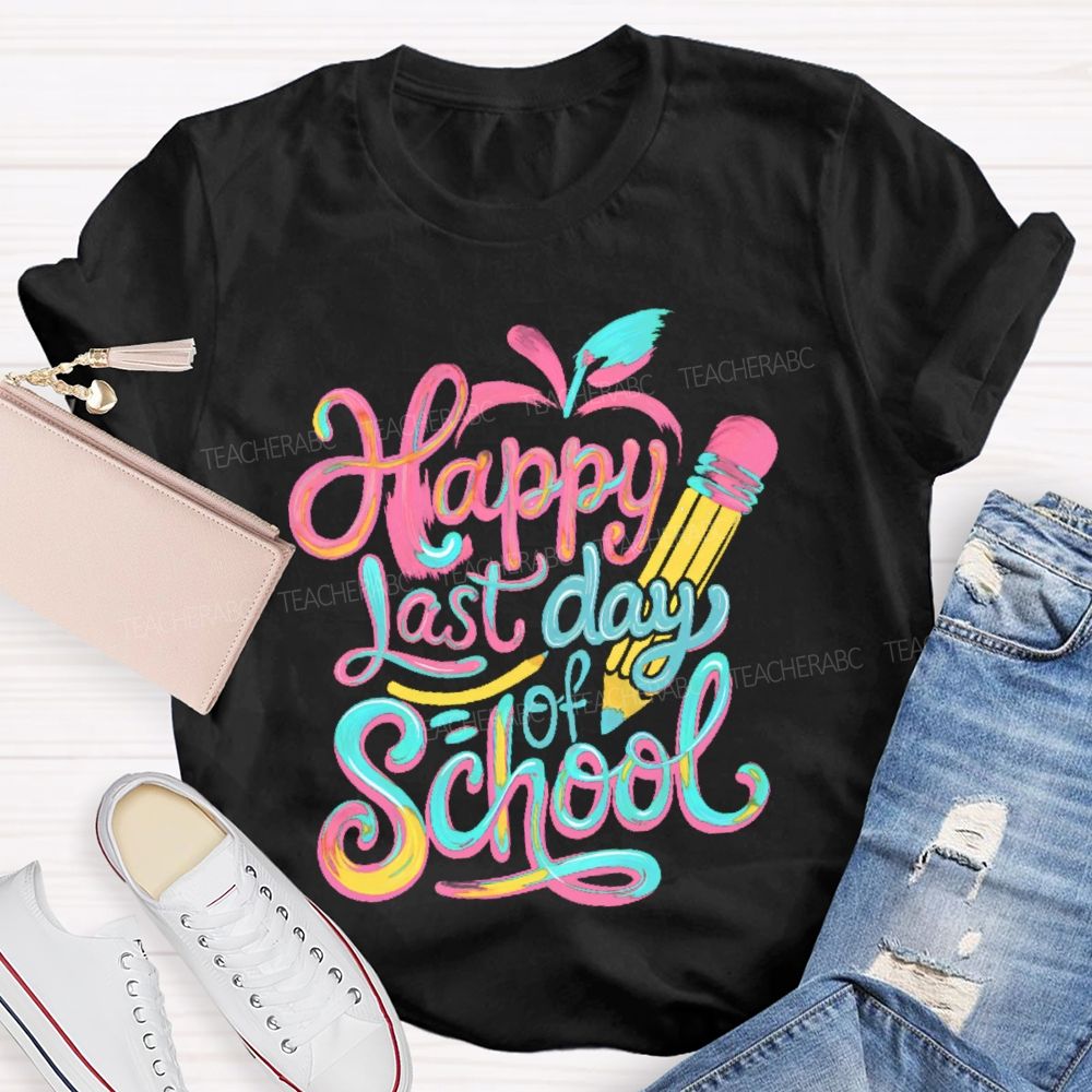 Happy Last Day Of School Colorful Letters Pattern Teacher T-shirt