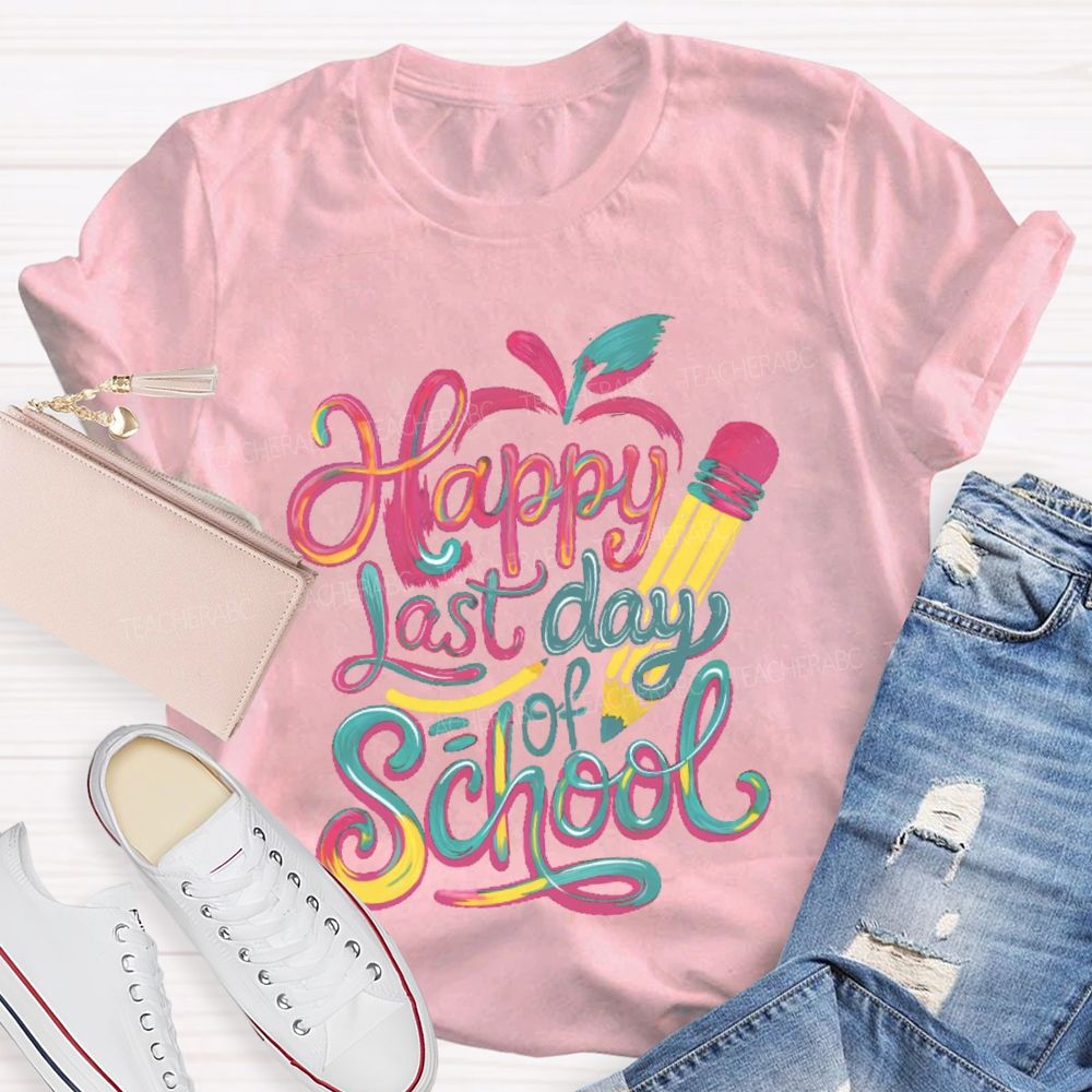 Happy Last Day Of School Colorful Letters Pattern Teacher T-shirt