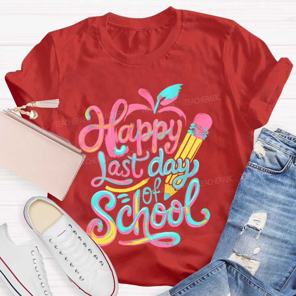 Happy Last Day Of School Colorful Letters Pattern Teacher T-shirt