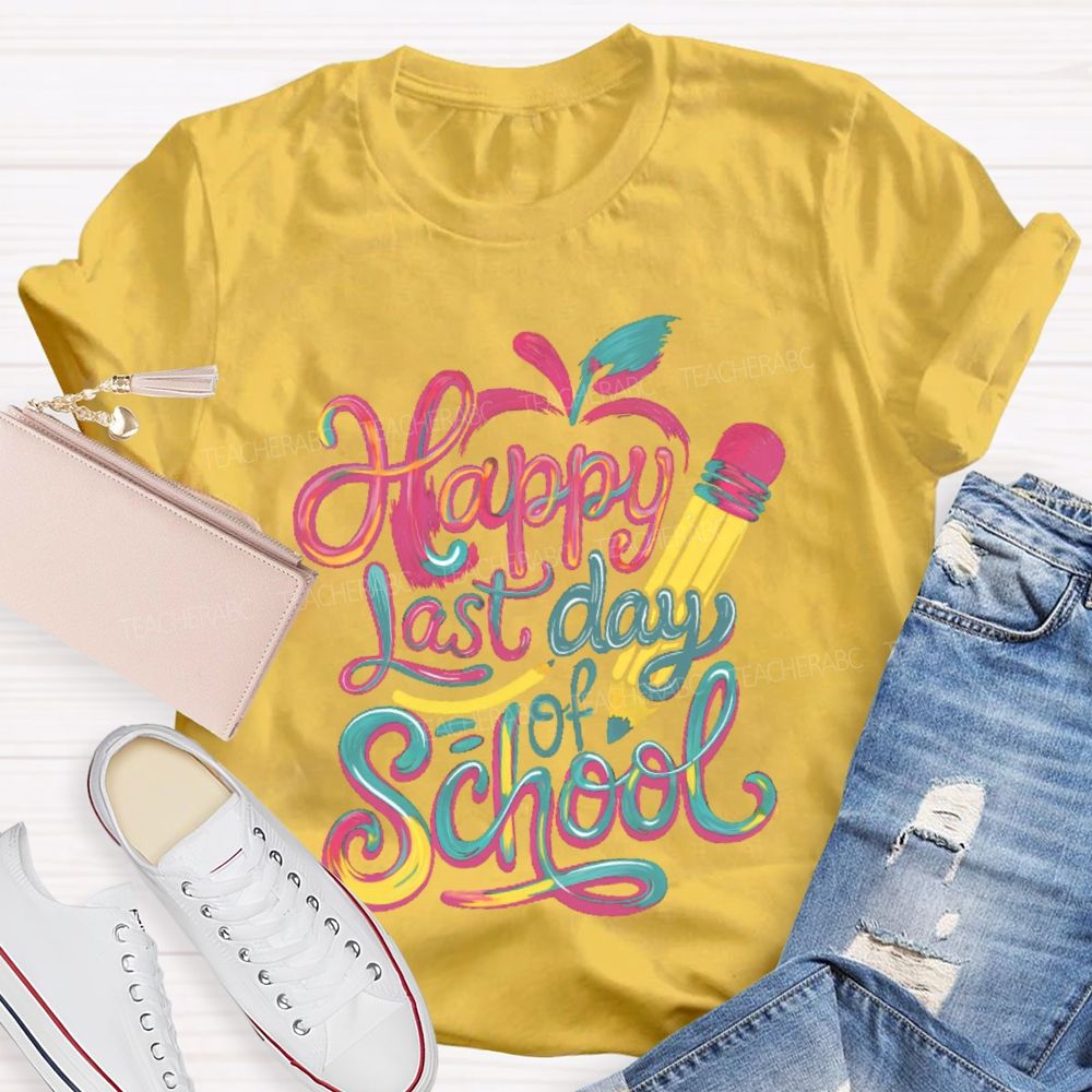 Happy Last Day Of School Colorful Letters Pattern Teacher T-shirt