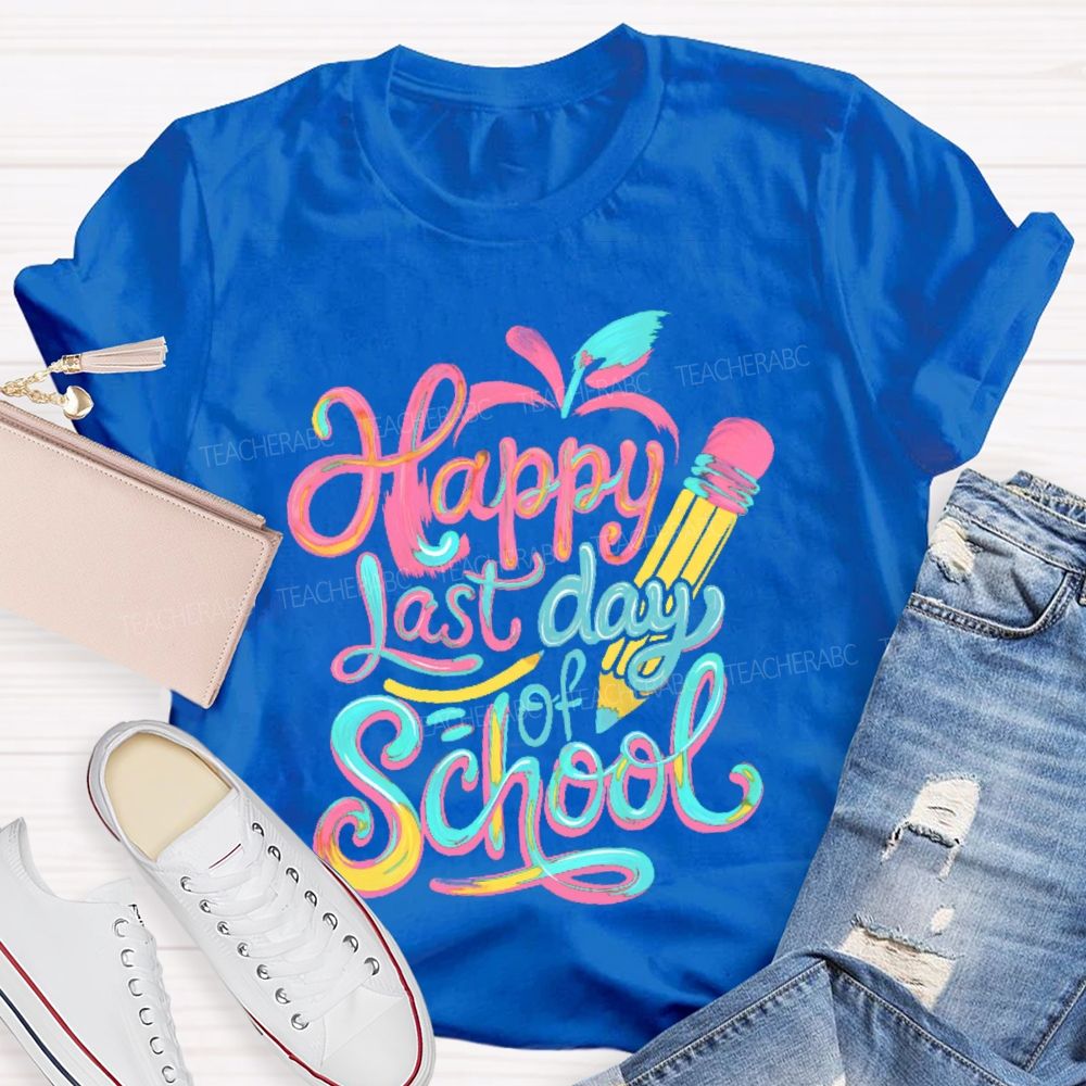 Happy Last Day Of School Colorful Letters Pattern Teacher T-shirt
