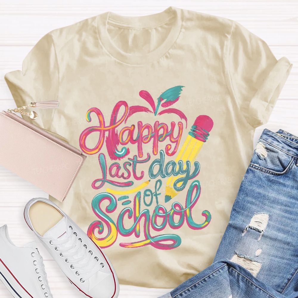 Happy Last Day Of School Colorful Letters Pattern Teacher T-shirt