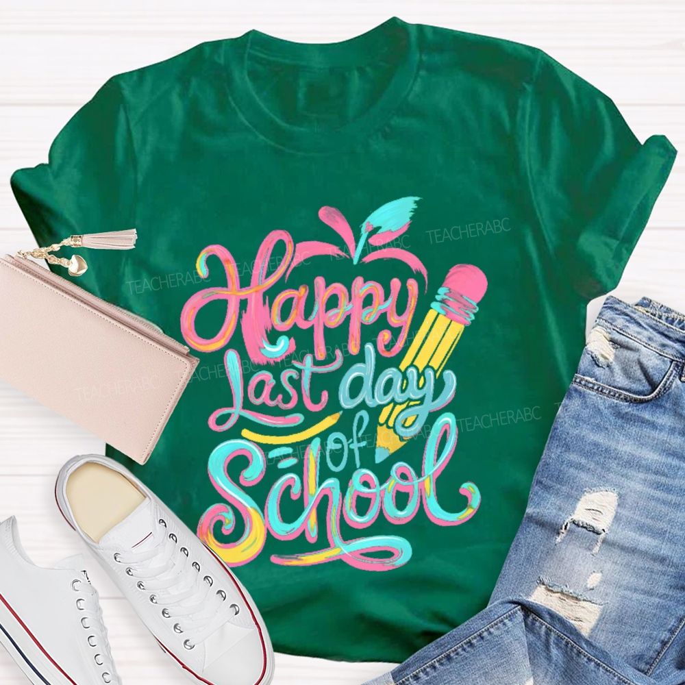 Happy Last Day Of School Colorful Letters Pattern Teacher T-shirt