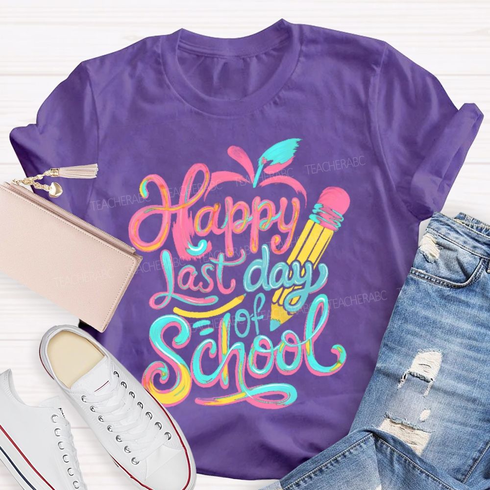 Happy Last Day Of School Colorful Letters Pattern Teacher T-shirt