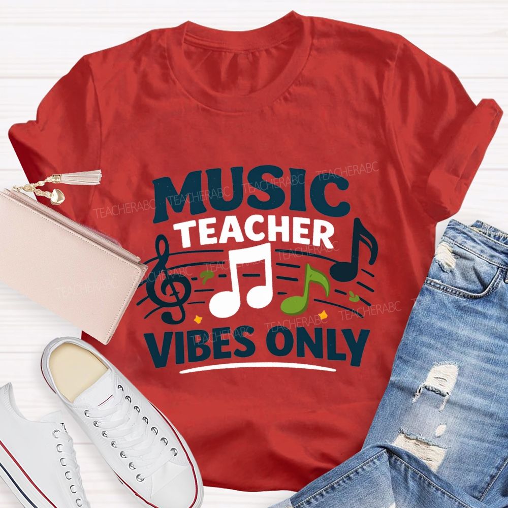 Music Teacher Vibes Only Teacher T-shirt