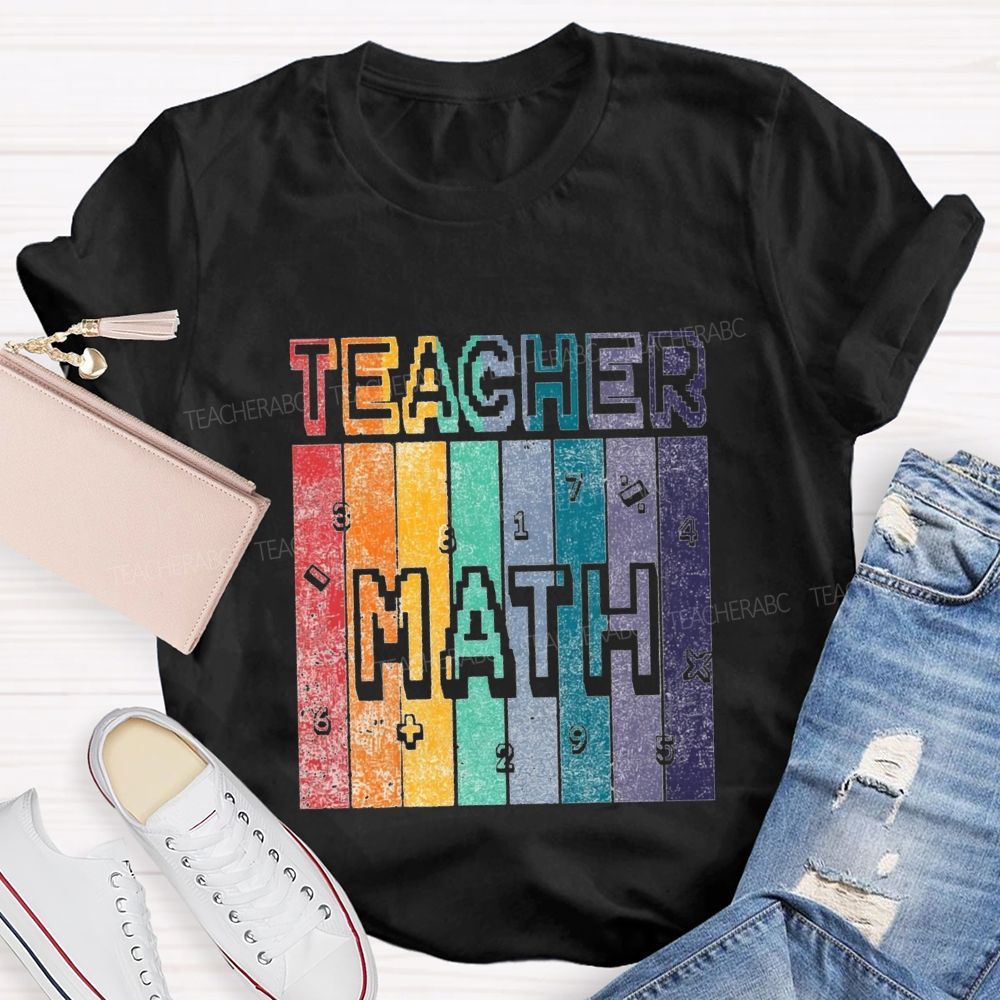 Math Teacher And Colorful Block Fonts Teacher T-shirt