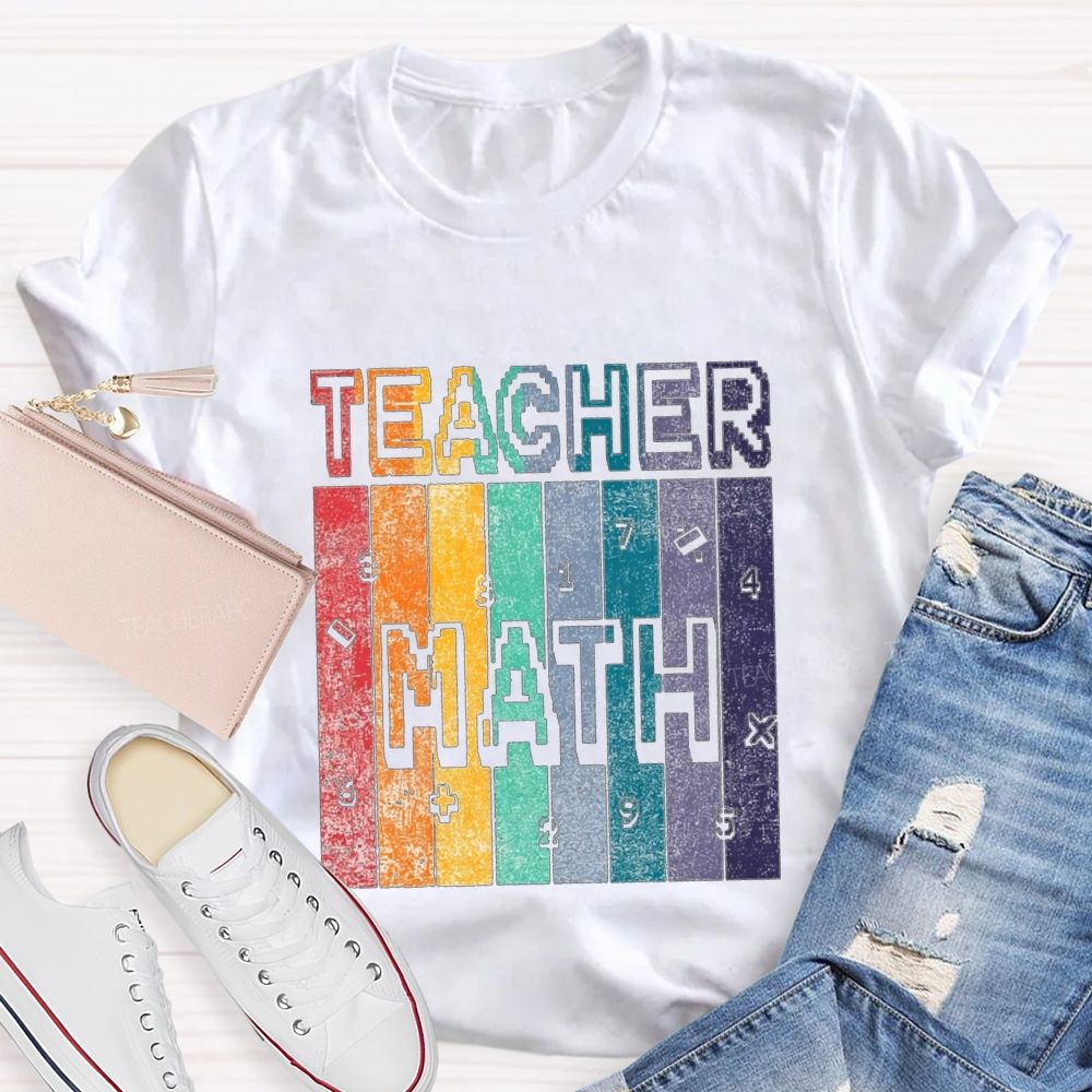 Math Teacher And Colorful Block Fonts Teacher T-shirt