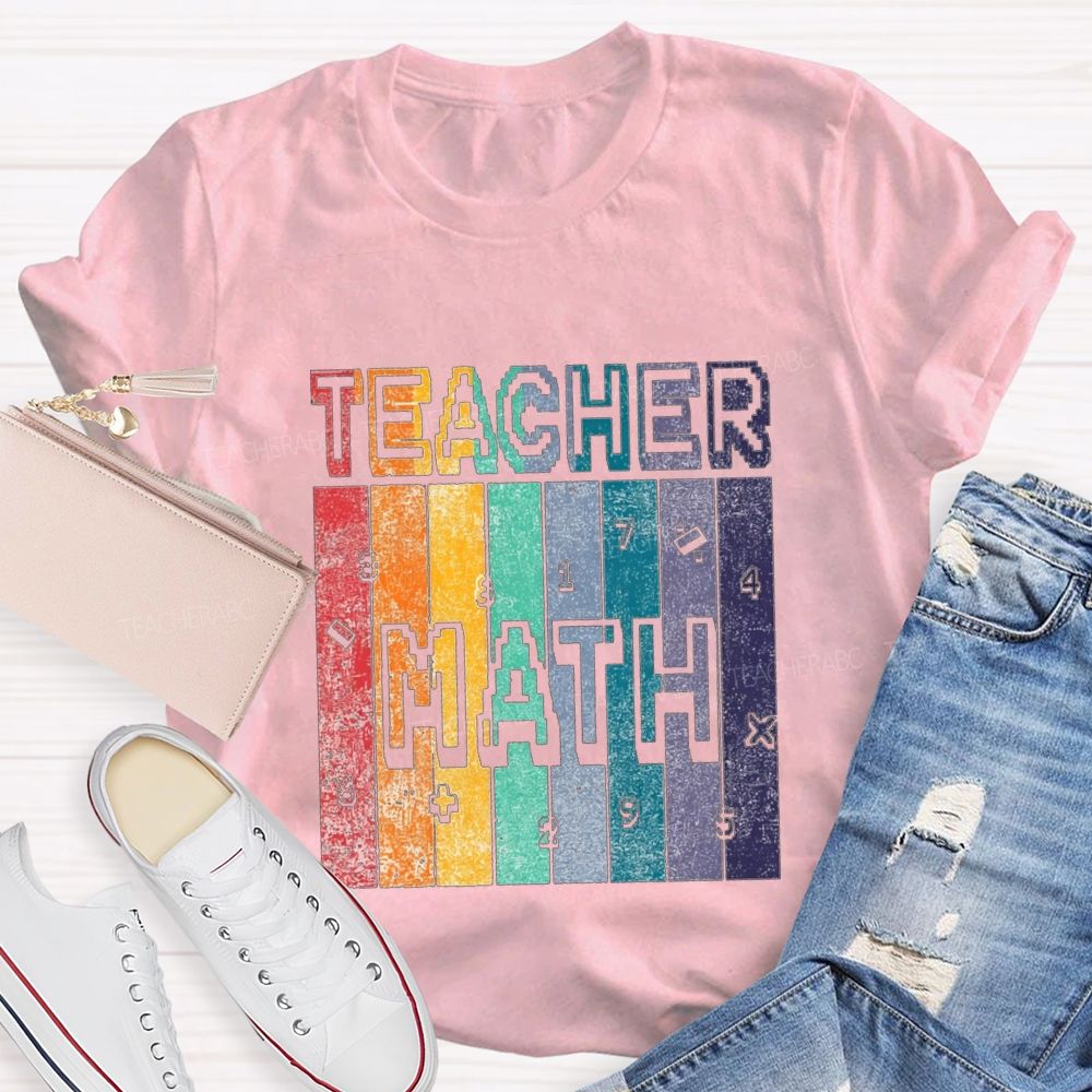 Math Teacher And Colorful Block Fonts Teacher T-shirt