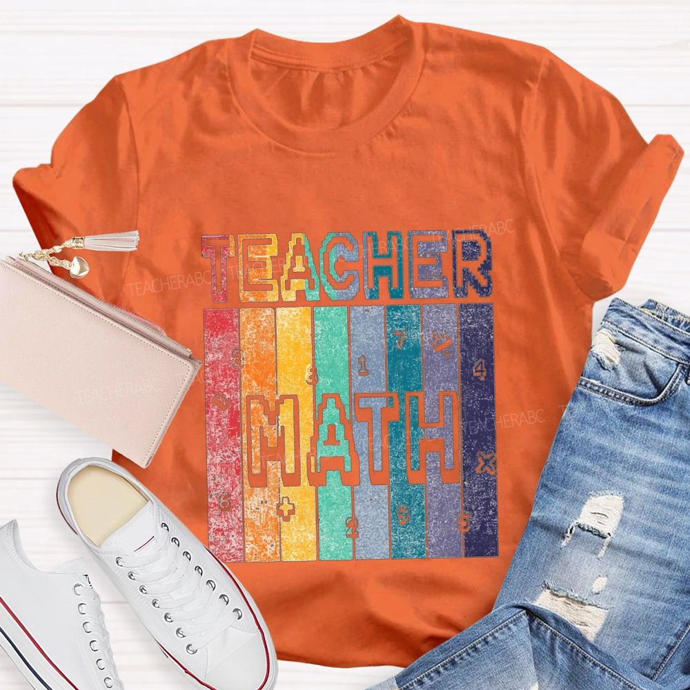 Math Teacher And Colorful Block Fonts Teacher T-shirt