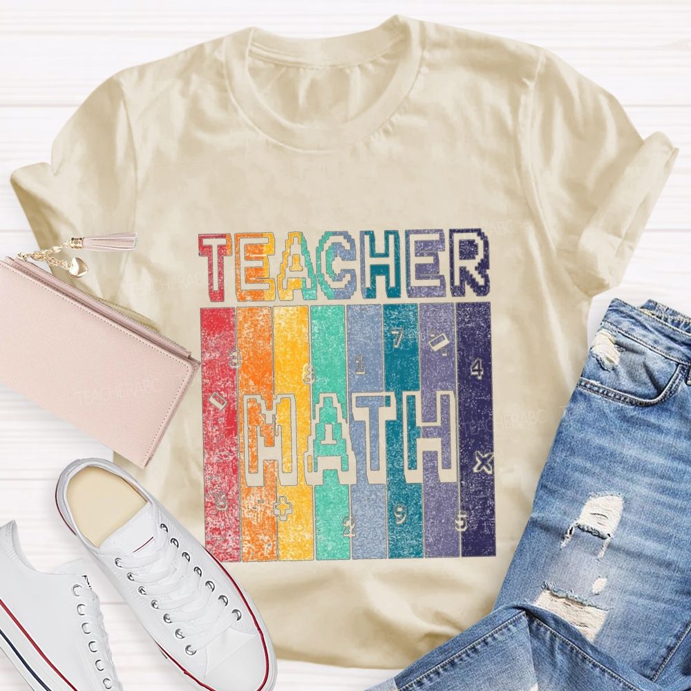 Math Teacher And Colorful Block Fonts Teacher T-shirt