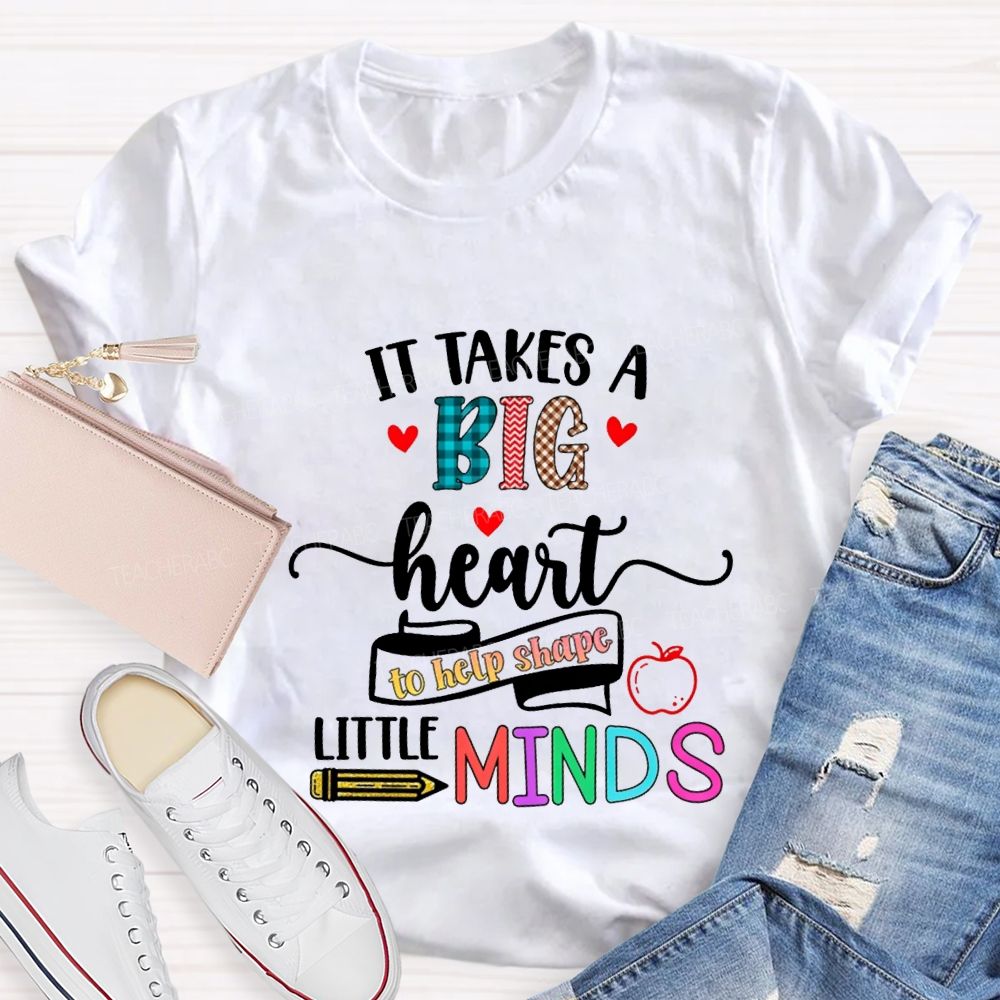 It Takes A Big Heart To Help Shape Little Minds Teacher T-shirt