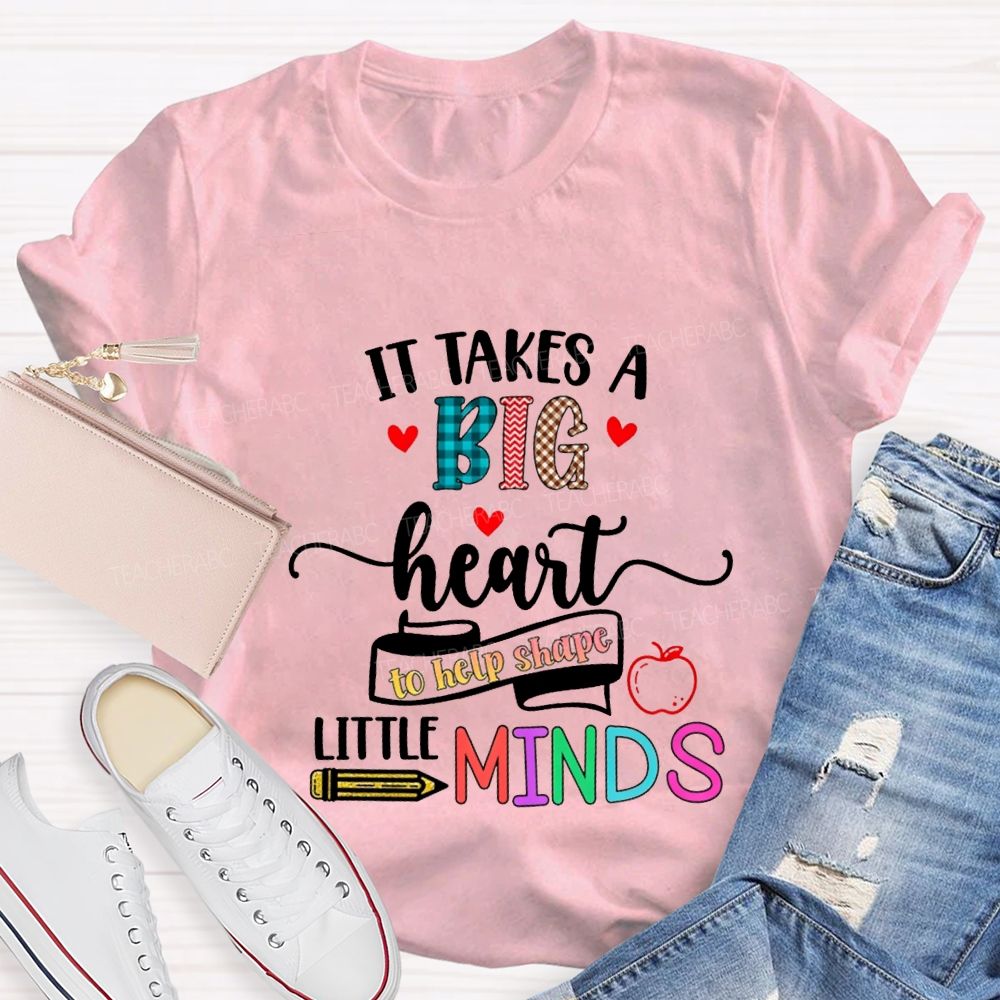 It Takes A Big Heart To Help Shape Little Minds Teacher T-shirt