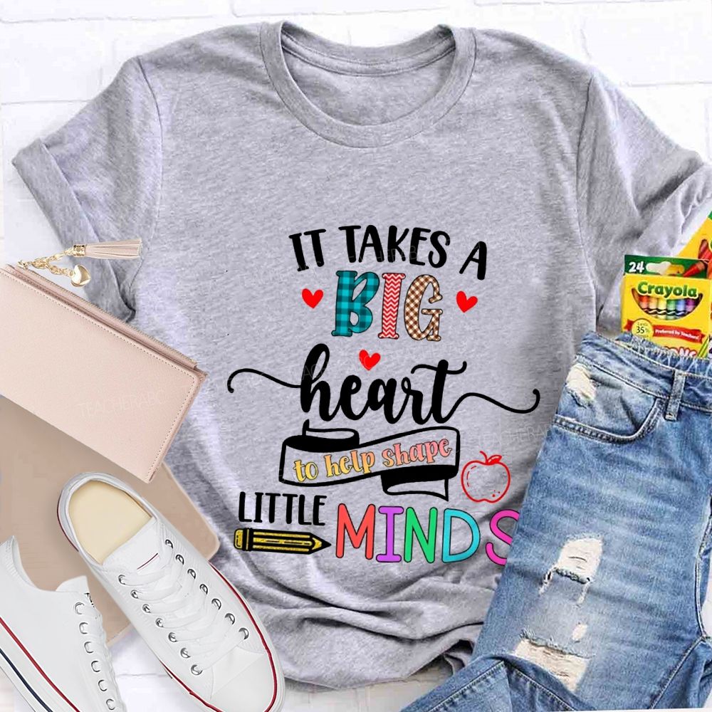 It Takes A Big Heart To Help Shape Little Minds Teacher T-shirt