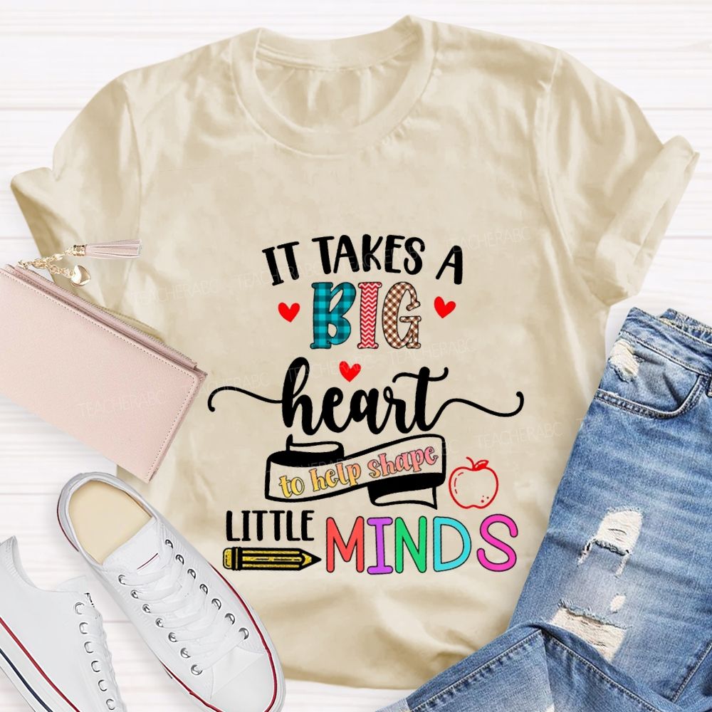 It Takes A Big Heart To Help Shape Little Minds Teacher T-shirt