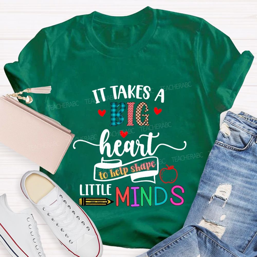 It Takes A Big Heart To Help Shape Little Minds Teacher T-shirt