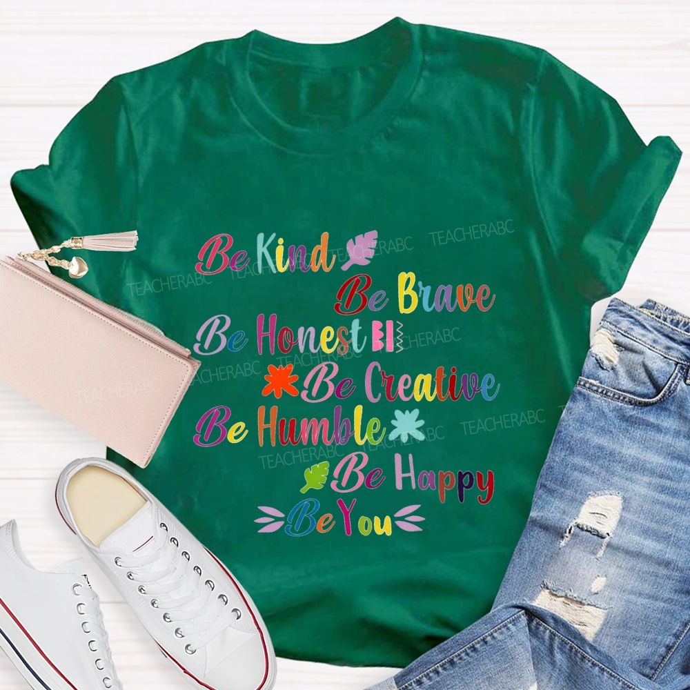 Be Kind Be Brave Be Honest Be Humble Be Happy Be You Teacher T-shirt