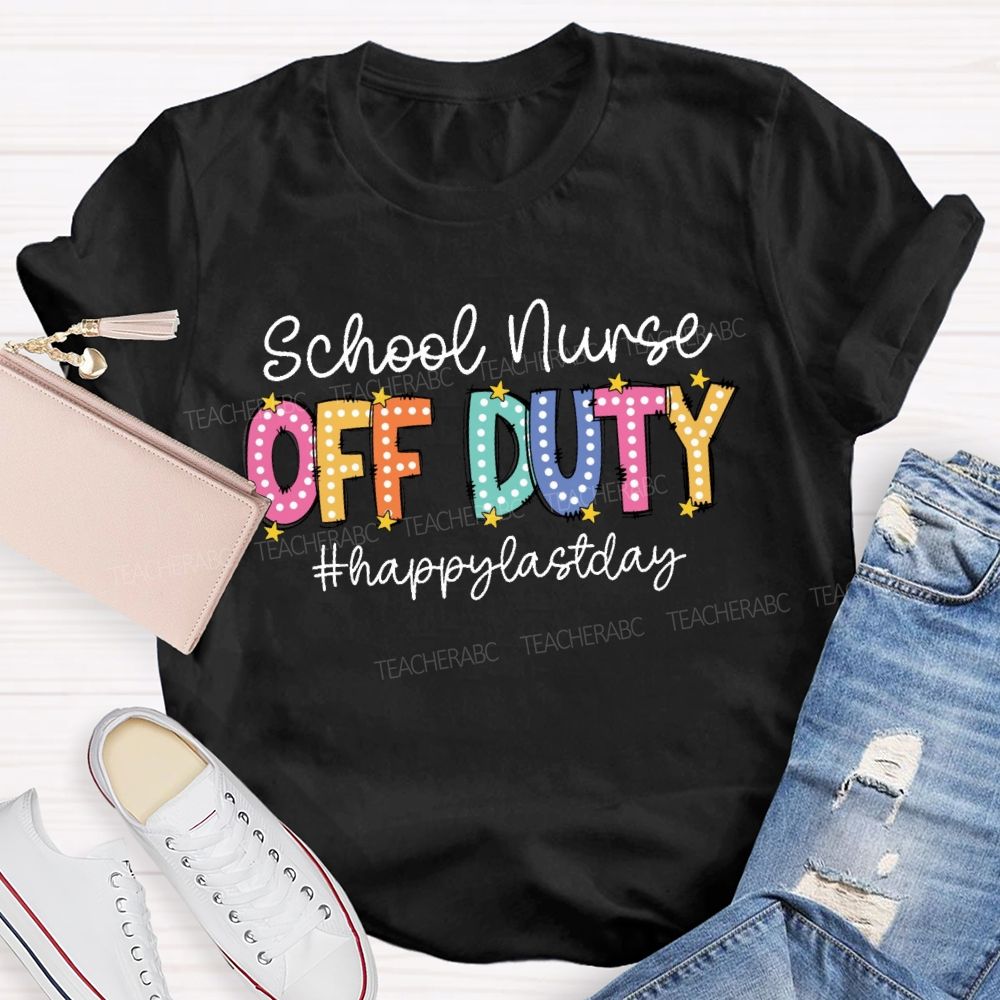 Personalized School Position Off Duty Happy Last Day Of School Teacher T-Shirt