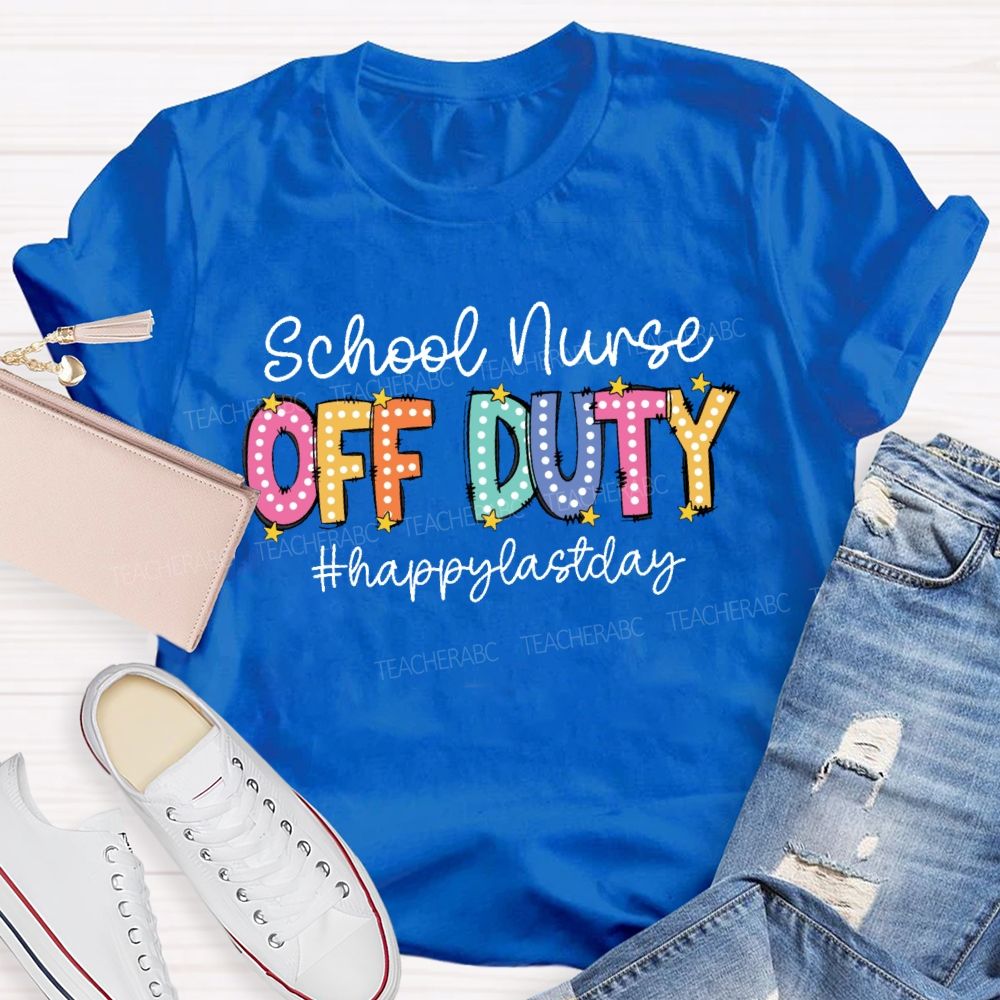 Personalized School Position Off Duty Happy Last Day Of School Teacher T-Shirt