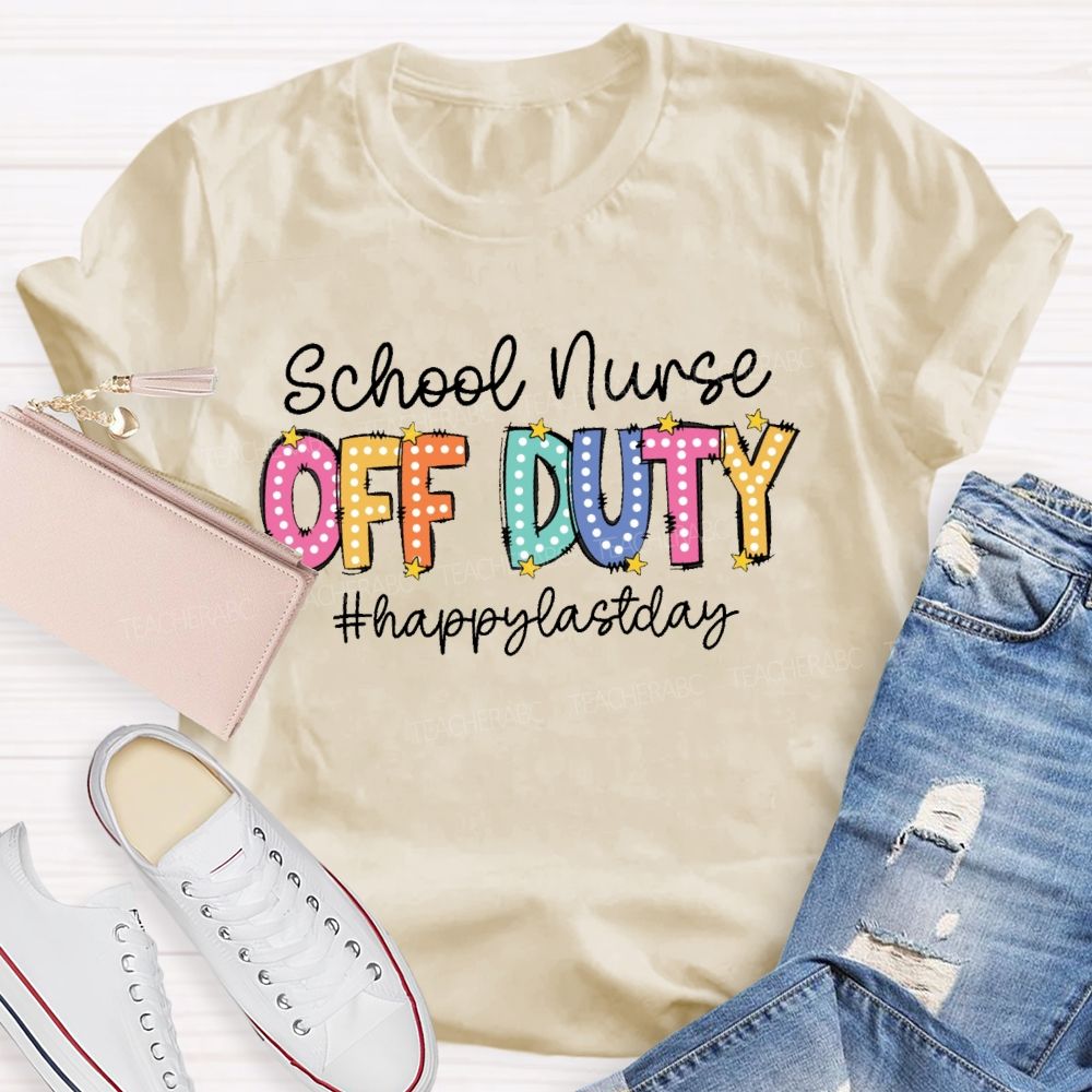 Personalized School Position Off Duty Happy Last Day Of School Teacher T-Shirt