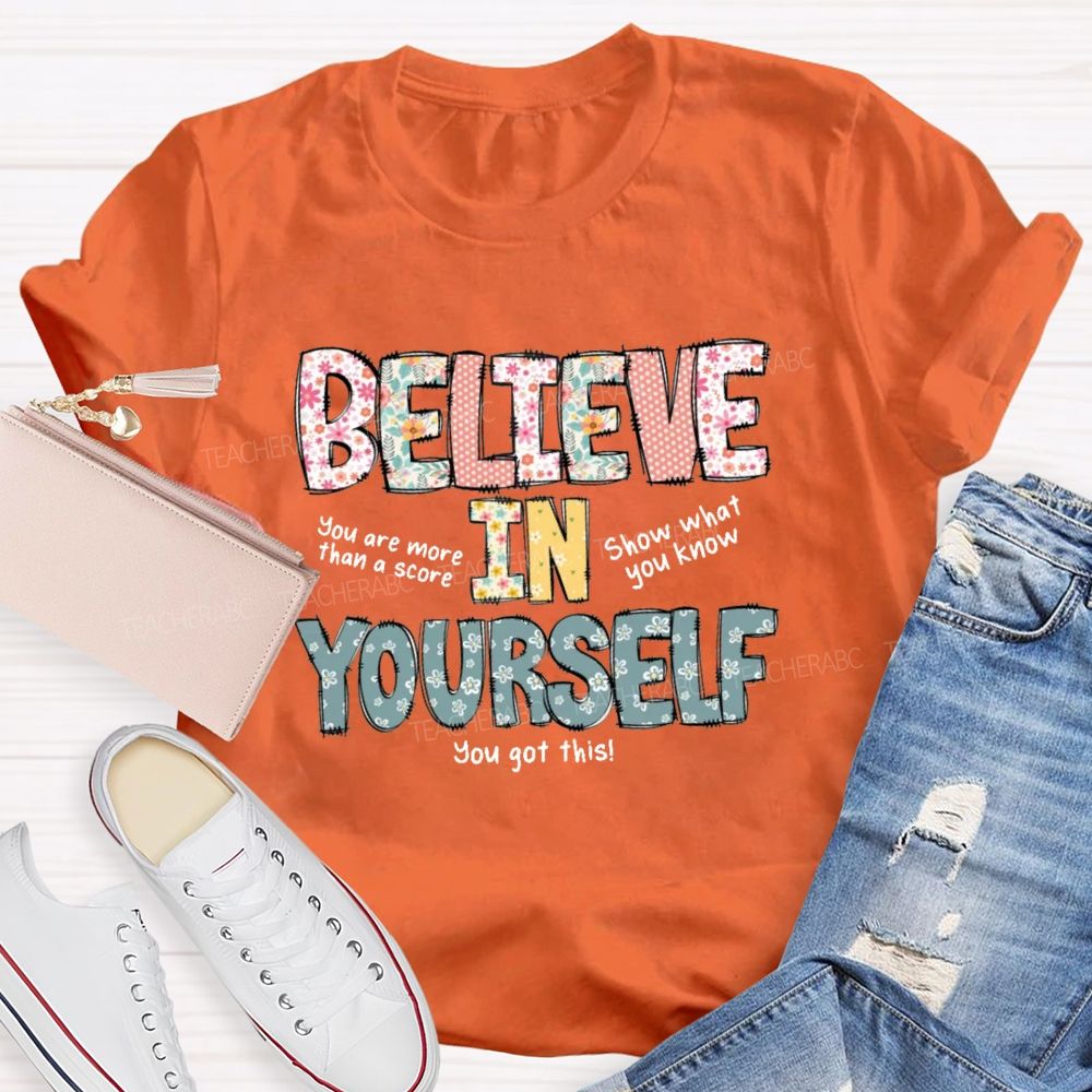 Believe In Yourself You Got This Teacher T-Shirt