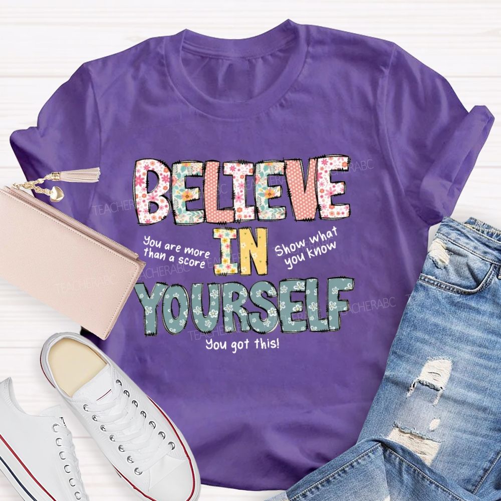 Believe In Yourself You Got This Teacher T-Shirt