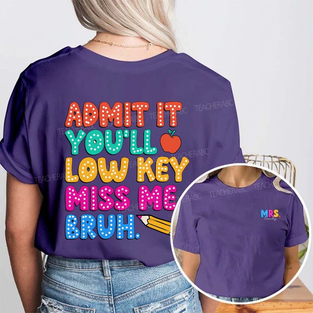 Personalized Name Admit It You'Ll Low Key Miss Me Bruh Double Printed T-shirt
