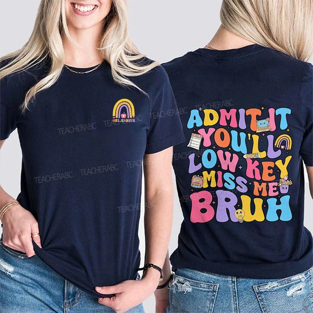 Personalized Name Admit It You'Ll Low Key Miss Me Bruh Colored Font Double Printed T-shirt