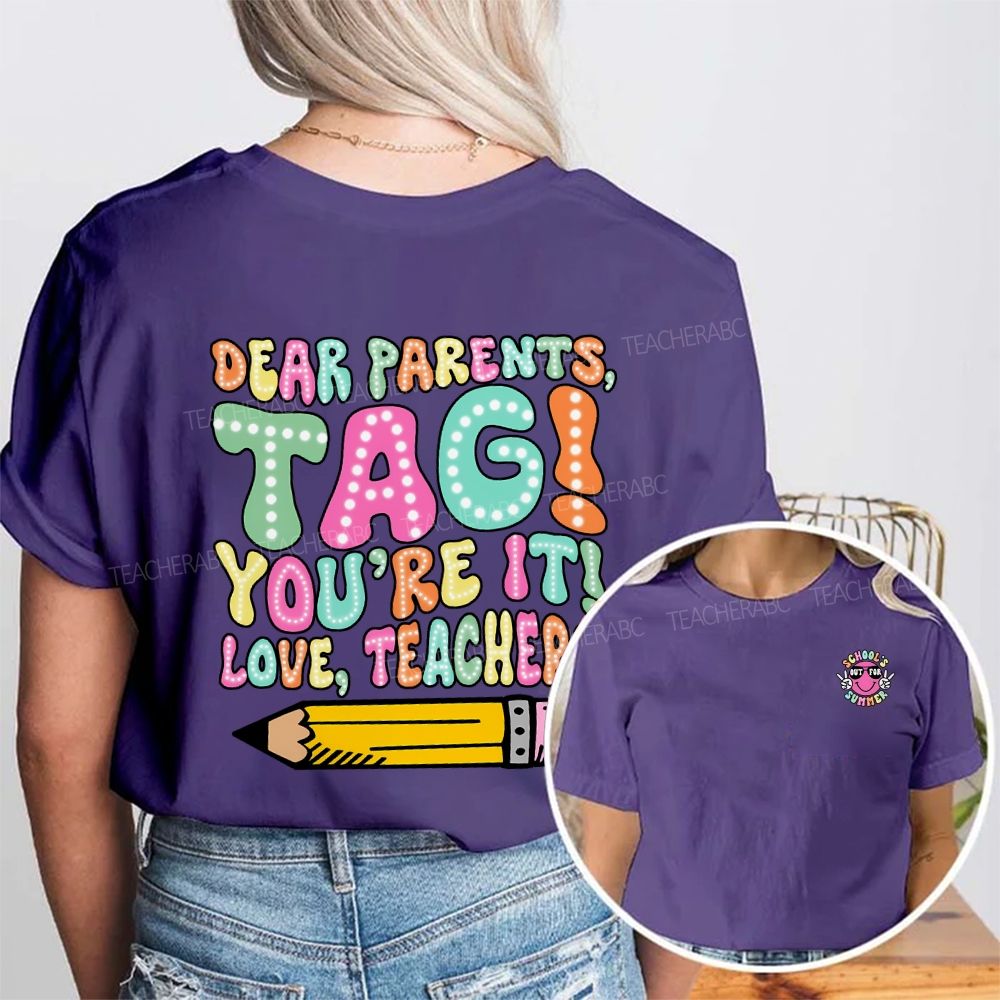 Dear Parents Tag You'Re It Love Teachers Double Printed T-shirt