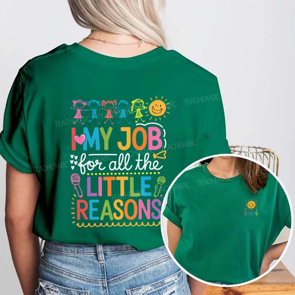 In My Job For All The Little Reasons Double Printed T-shirt
