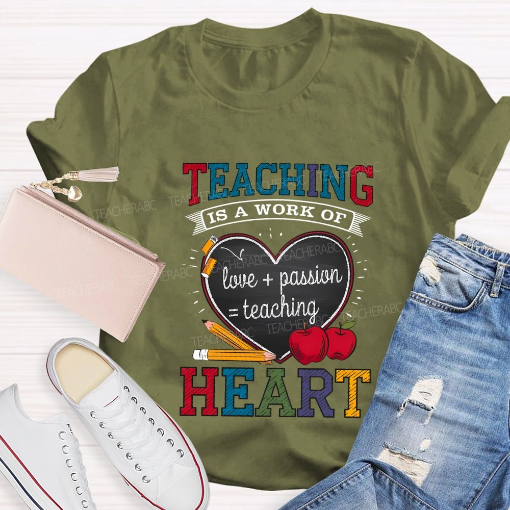 Teaching Is A Work Of Love Passion Teaching Heart Teacher T-shirt