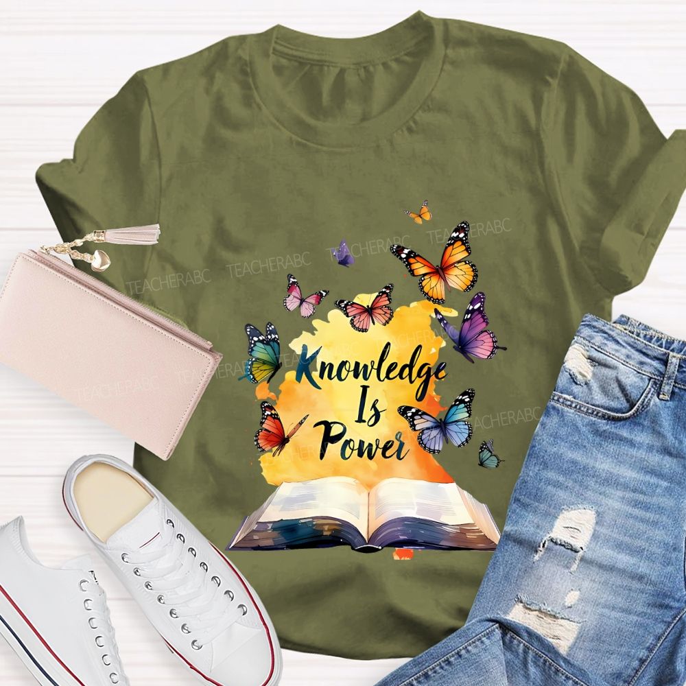 Knowledge Is Power Like Colorful Butterflies Teacher T-shirt