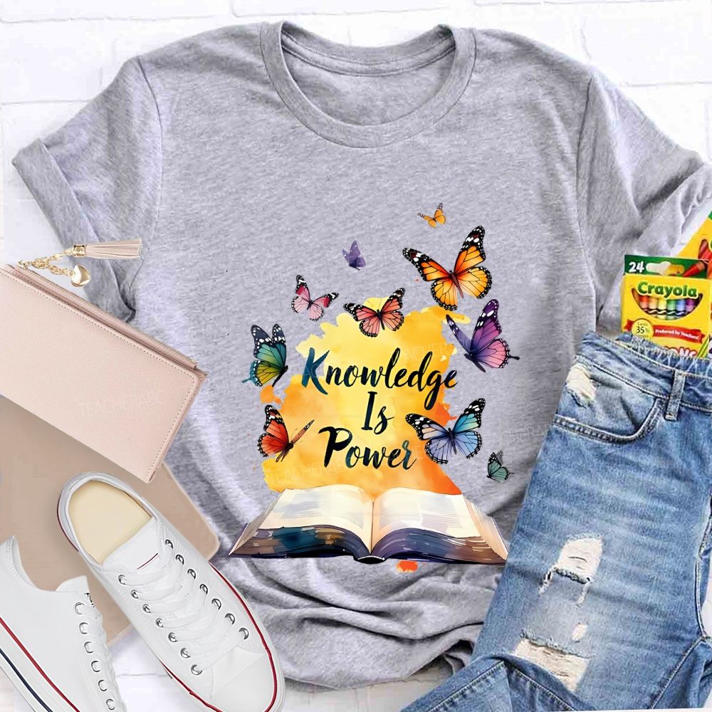 Knowledge Is Power Like Colorful Butterflies Teacher T-shirt