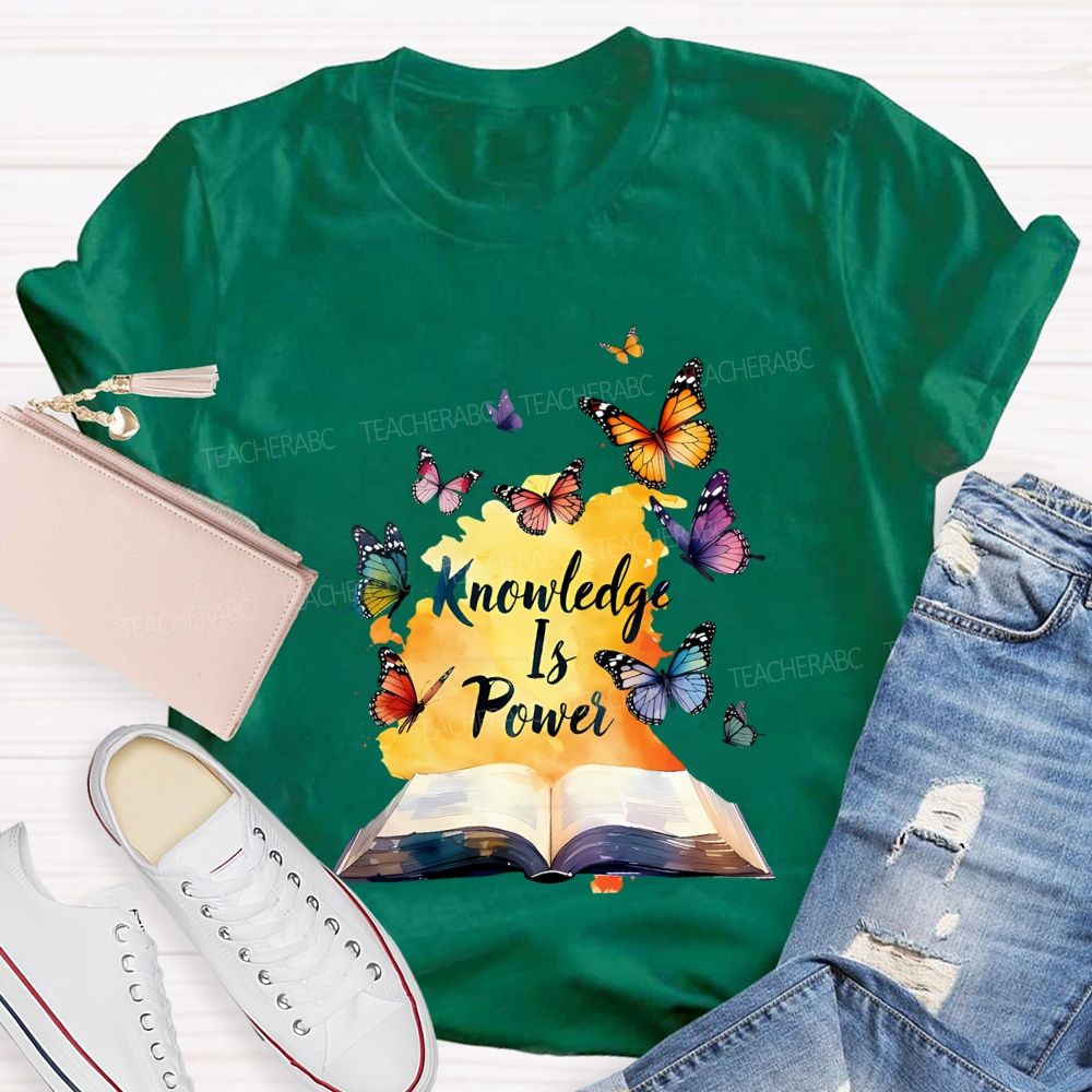 Knowledge Is Power Like Colorful Butterflies Teacher T-shirt