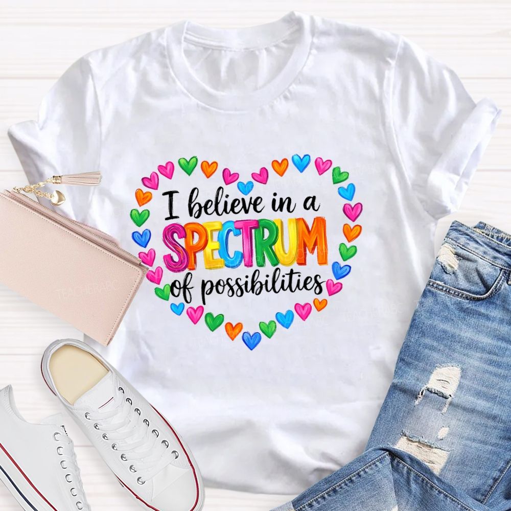 I Believe In A Spectrum Of Possibilities Heart Shape Teacher T-shirt
