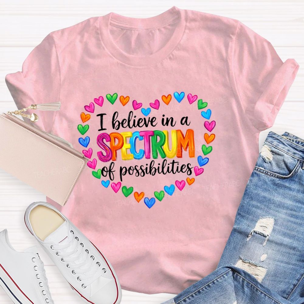 I Believe In A Spectrum Of Possibilities Heart Shape Teacher T-shirt
