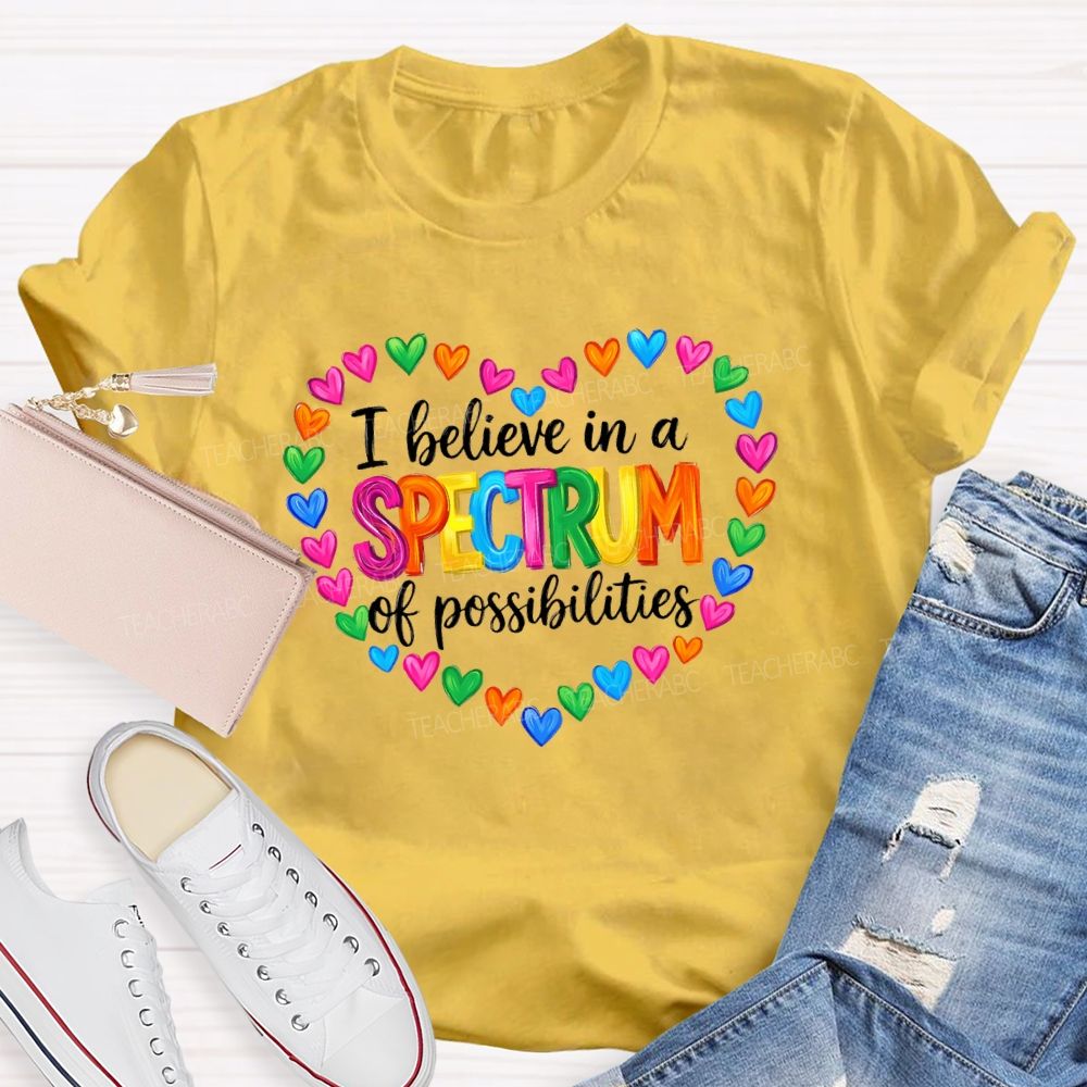 I Believe In A Spectrum Of Possibilities Heart Shape Teacher T-shirt