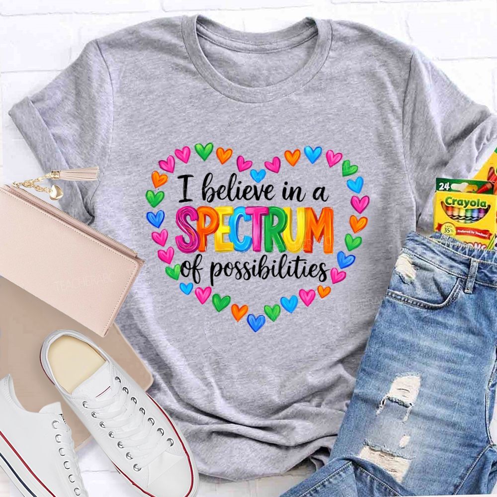 I Believe In A Spectrum Of Possibilities Heart Shape Teacher T-shirt