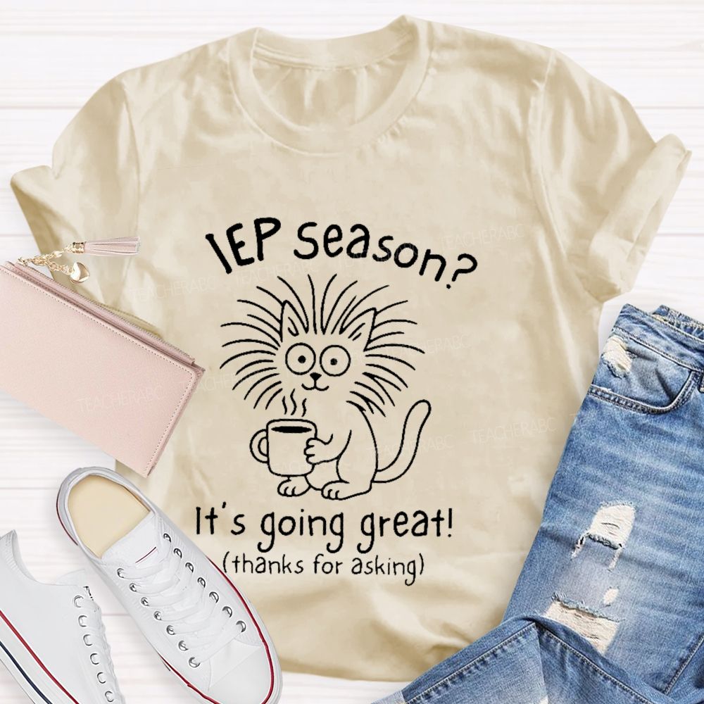 Iep Season? It's Going Great Teacher T-shirt