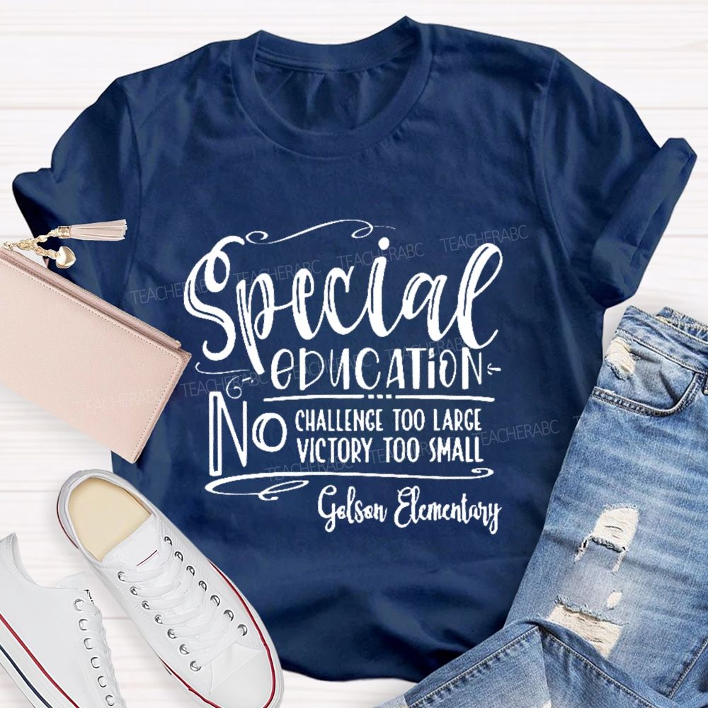 Personalized School Name No Challenge Too Large No Victory Too Small Teacher T-shirt